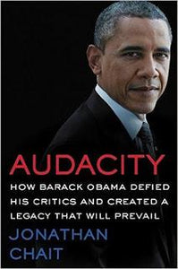 Audacity: How Barack Obama Defied His Critics and Created a Legacy That Will Prevail -On the Street 1/17/2017