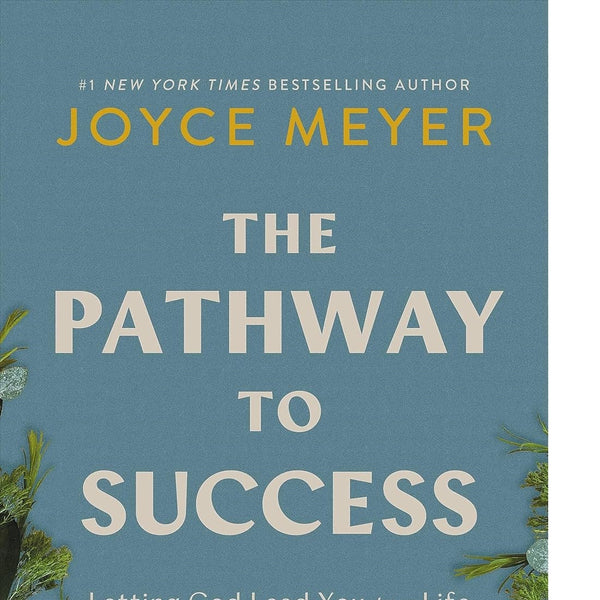 The Pathway to Success: Letting God Lead You to a Life of Meaning and Purpose
