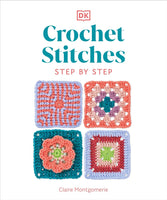 Crochet Stitches Step-By-Step: More Than 150 Essential Stitches for Your Next Project
