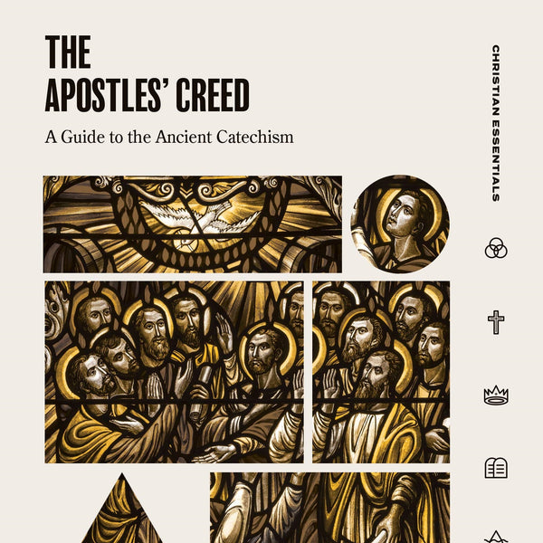 The Apostles' Creed: A Guide to the Ancient Catechism (Christian Essentials)