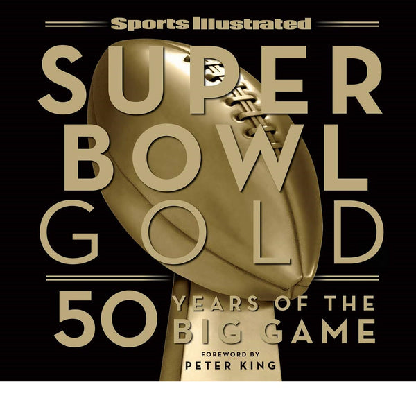 Sports Illustrated Super Bowl Gold: 50 Years of the Big Game - Out of Print