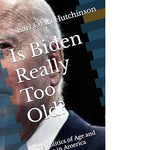 Is Biden Really Too Old?: The Politics of Age and Ageism in America