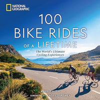 100 Bike Rides of a Lifetime: The World's Ultimate Cycling Experiences