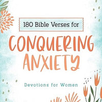 180 Bible Verses for Conquering Anxiety: Devotions for Women