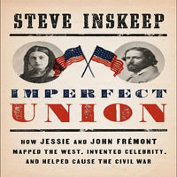 John Frémont Mapped the West, Invented Celebrity, and Helped Cause the Civil War 