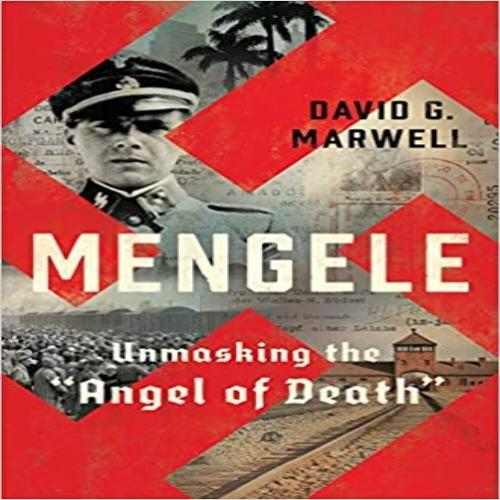 Mengele: Unmasking the "Angel of Death"
