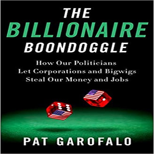 The Billionaire Boondoggle: How Our Politicians Let Corporations and Bigwigs Steal Our