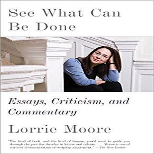 See What Can Be Done: Essays, Criticism, and Commentary