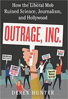 Outrage, Inc.: How the Liberal Mob Ruined Science, Journalism, and Hollywood