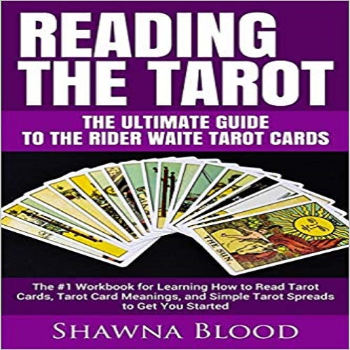 Reading the Tarot - The Ultimate Guide to the Rider Waite Tarot Cards: The #1 Workbook