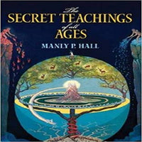 The Secret Teachings of All Ages: An Encyclopedic Outline of Masonic, Hermetic, Qabbalisti
