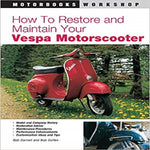 How to Restore and Maintain Your Vespa Motorscooter (Motorbooks Workshop)