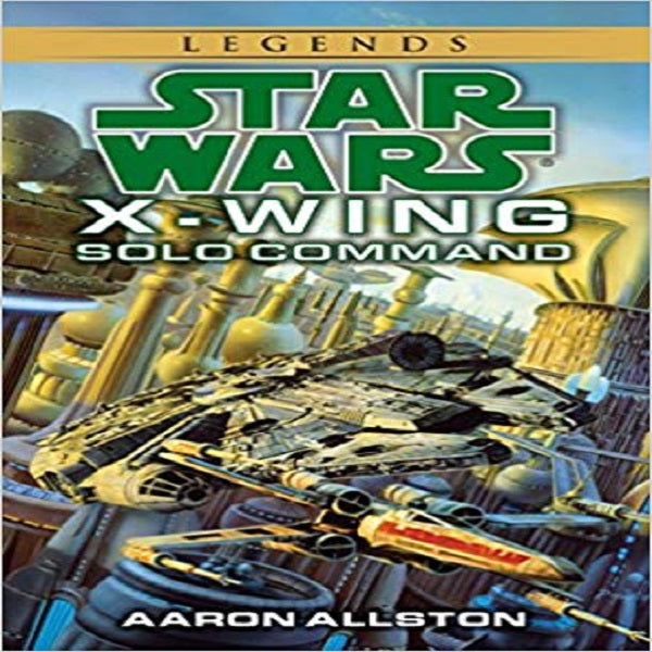 Solo Command (Star Wars, X-Wing #7) (Book 7)
