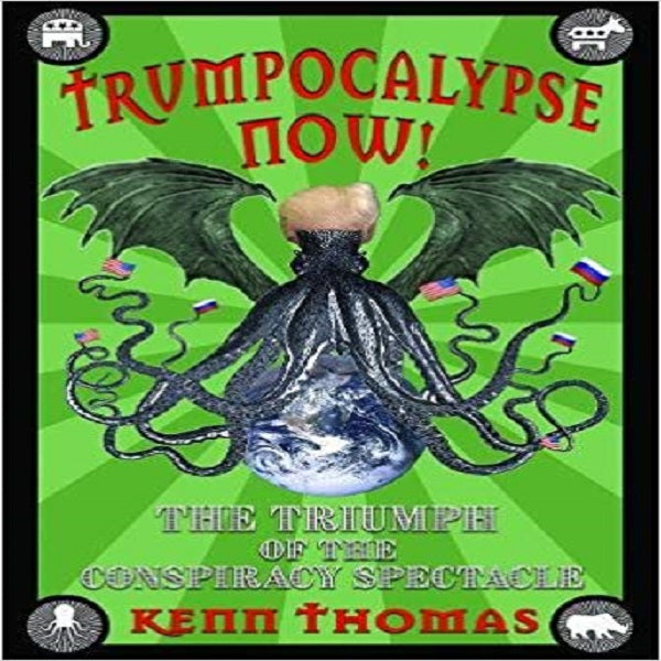 Trumpocalypse Now!: The Triumph of the Conspiracy Spectacle
