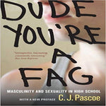 Dude, You're a Fag: Masculinity and Sexuality in High School