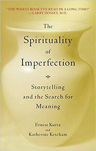 The Spirituality of Imperfection: Storytelling and the Journey to Wholeness