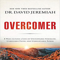 Overcomer: 8 Ways to Live a Life of Unstoppable Strength, Unmovable Faith, and Unbeliev