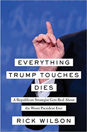 Everything Trump Touches Dies:A Republican Strategist Gets Real About the Worst Presiden
