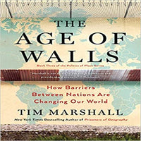 The Age of Walls: How Barriers Between Nations Are Changing Our World (Politics of Place)