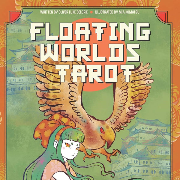 Floating World Tarot: Explore the Ancient Traditions of the Tarot with Japanese Spiritualism