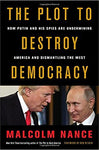 The Plot to Destroy Democracy: How Putin and His Spies Are Undermining America and Di