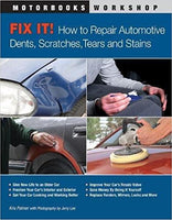 Fix It! How to Repair Automotive Dents, Scratches, Tears and Stains (Motorbooks Workshop)