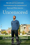 Uncensored: My Life and Uncomfortable Conversations at the Intersection of Black & White