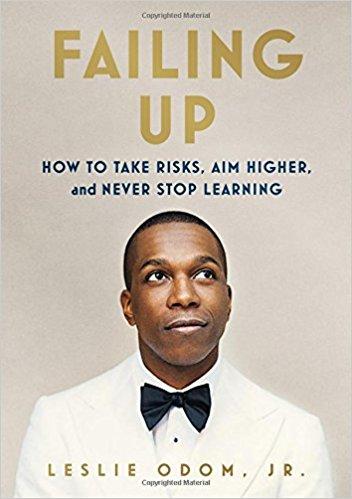 Failing Up: How to Take Risks, Aim Higher, and Never Stop Learning