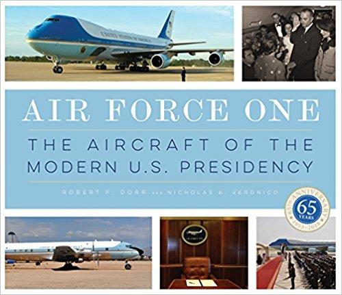 Air Force One: The Aircraft of the Modern U.S. Presidency