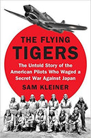 The Flying Tigers:The Untold Story of the American Pilots Who Waged a Secret War Against