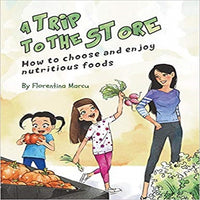 A Trip to the Store: How to Choose and Enjoy Nutritious Foods