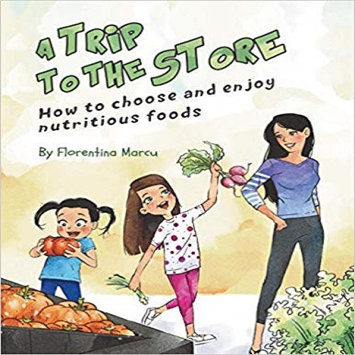 A Trip to the Store: How to Choose and Enjoy Nutritious Foods