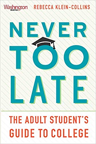 Never Too Late: The Adult Student’s Guide to College