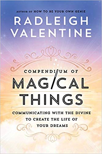 Compendium of Magical Things: Communicating with the Divine to Create the Life