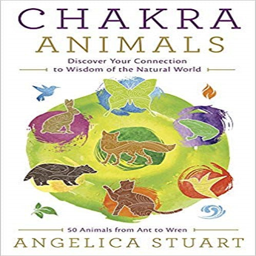 Chakra Animals: Discover Your Connection to Wisdom of the Natural World