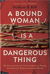 A Bound Woman Is a Dangerous Thing: The Incarceration of African American Women