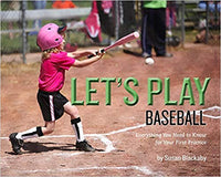 Let's Play Baseball: Everything You Need to Know for Your First Practice