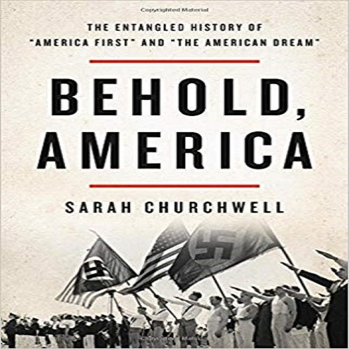 Behold, America: The Entangled History of "America First" and "the American Dream"