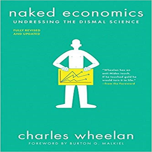 Naked Economics: Undressing the Dismal Science