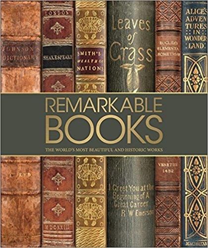 Remarkable Books: The World's Most Beautiful and Historic Works