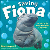 Saving Fiona: The Story of the World’s Most Famous Baby Hippo