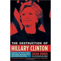 The Destruction of Hillary Clinton: Untangling the Political Forces, Media Culture, and Assa | ADLE International