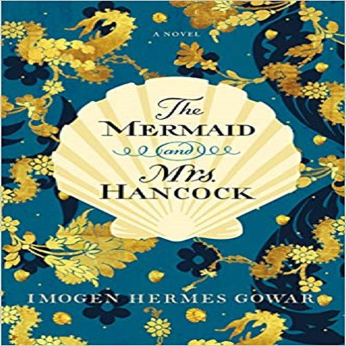 The Mermaid and Mrs. Hancock: A Novel