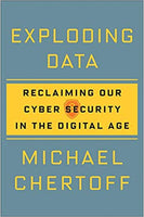 Exploding Data: Reclaiming Our Cyber Security in the Digital Age