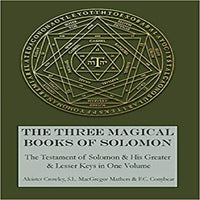 The Three Magical Books of Solomon: The Greater and Lesser Keys & the Testament of Solo