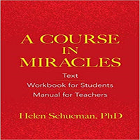 A Course in Miracles: Text, Workbook for Students, Manual for Teachers