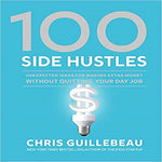 100 Side Hustles:Unexpected Ideas for Making Extra Money Without Quitting Your Day Job