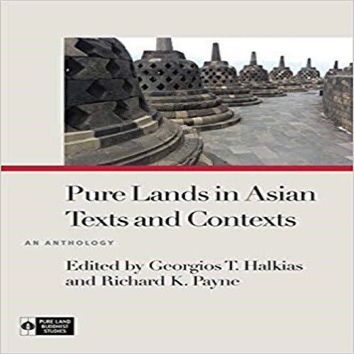 Pure Lands in Asian Texts and Contexts: An Anthology