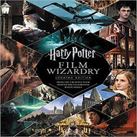 Harry Potter Film Wizardry: From the Creative Team Behind the Celebrated Movie Series