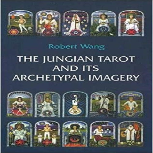 The Jungian Tarot and Its Archetypal Imagery: Volume II of the Jungian Tarot Trilogy